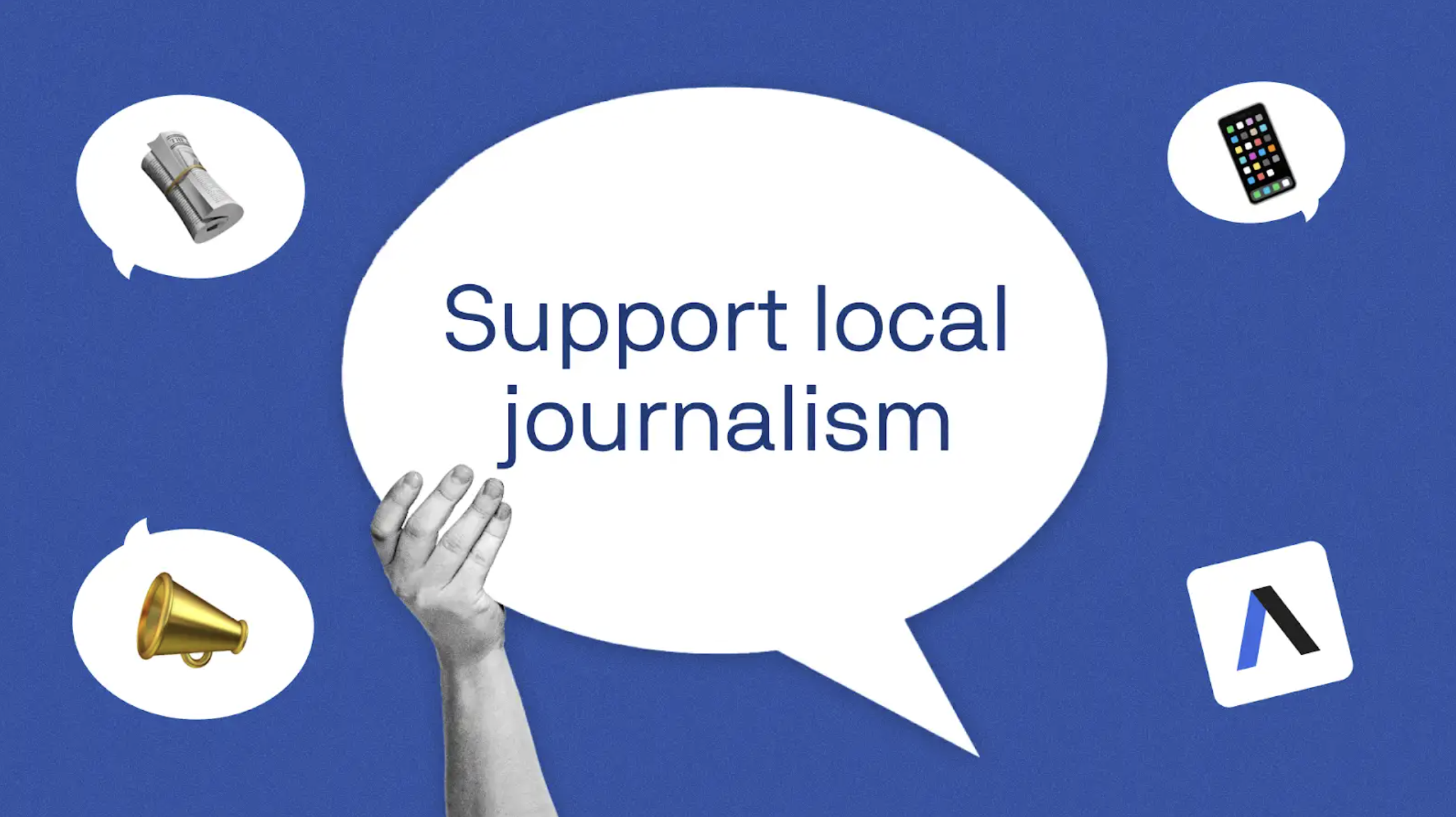 An illustration with various news symbols and a hand holding a speech bubble that says the words 'Support local journalism.'
