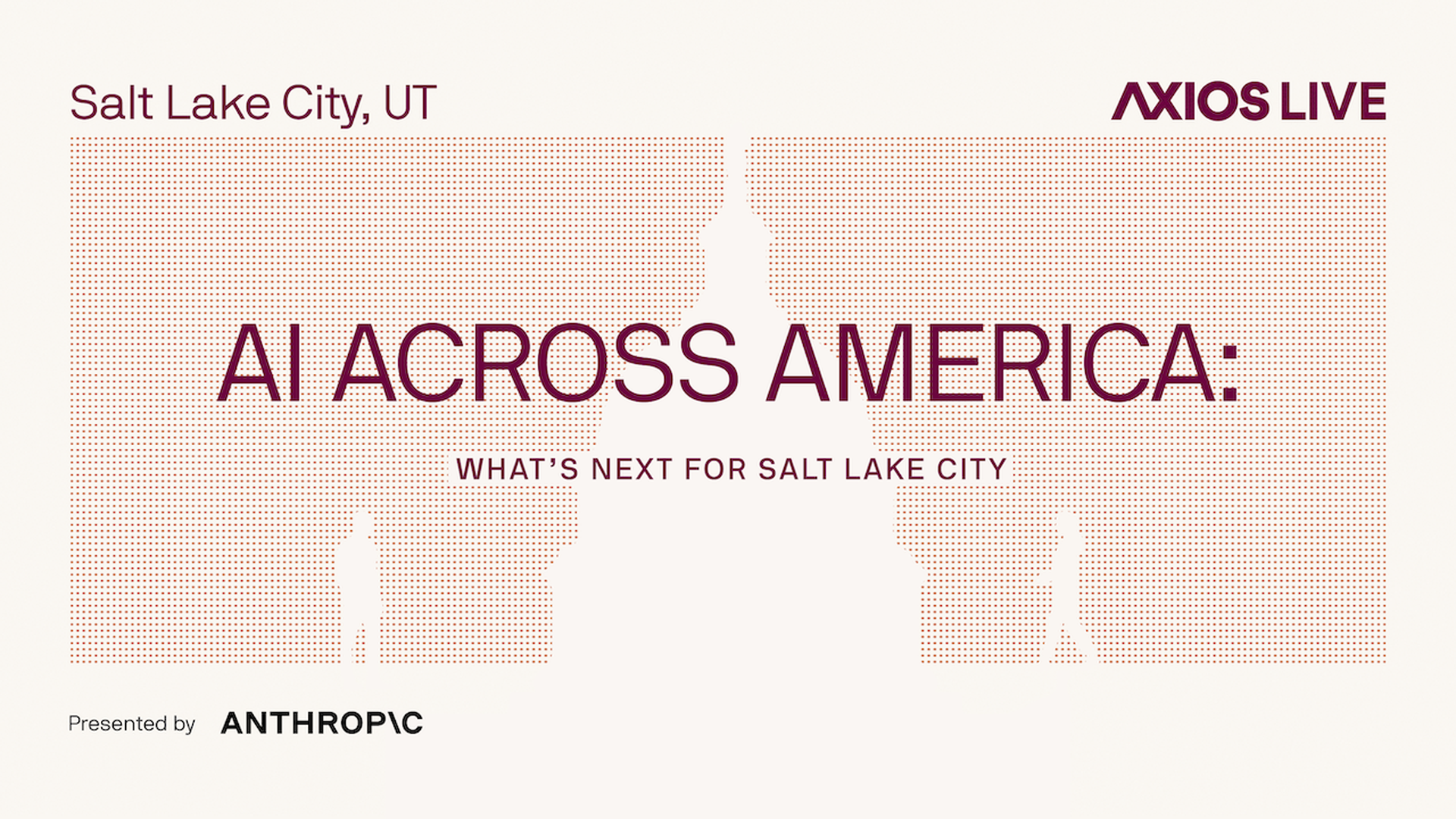 Axios Live: Salt Lake City, UT. Title "AI ACROSS AMERICA: WHAT'S NEXT FOR SALT LAKE CITY" on an orange dotted backdrop with a domed capitol silhouette and walking figures. Presented by ANTHROPIC.