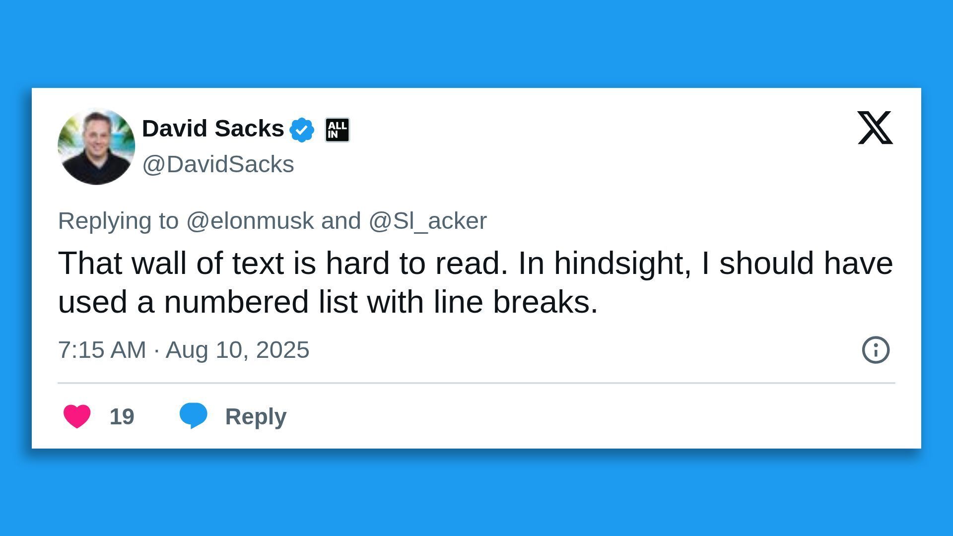 Screenshot of a post on X by David Sacks replying to Elon Musk and another user, saying the wall of text is hard to read and he should have used a numbered list with line breaks. Timestamp Aug 10, 2025.