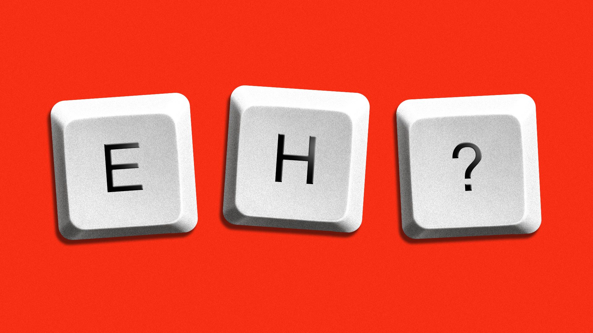 Illustration of computer keys spelling out "EH?" 