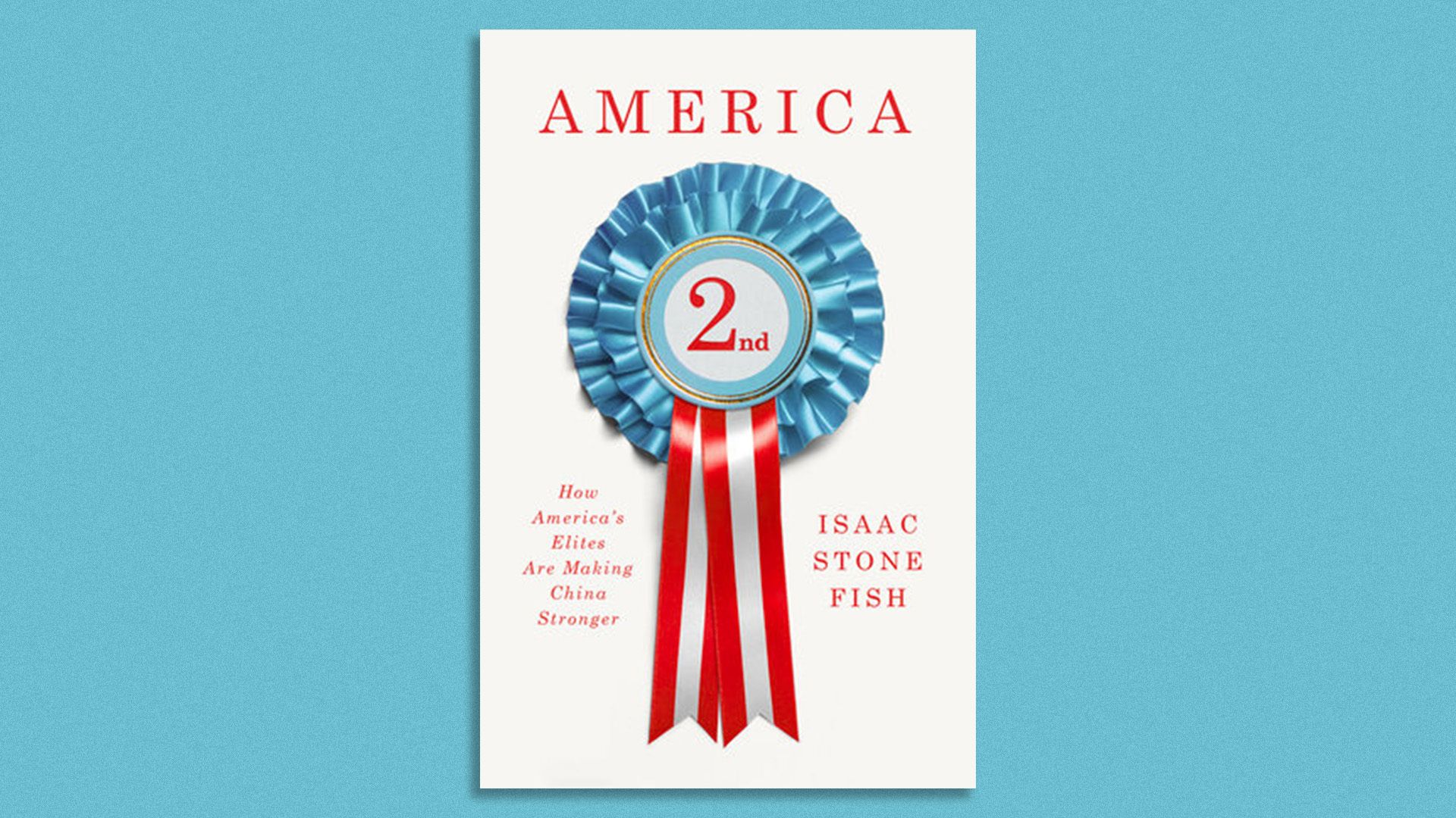 Book cover image for "America Second" by Isaac Stone Fish