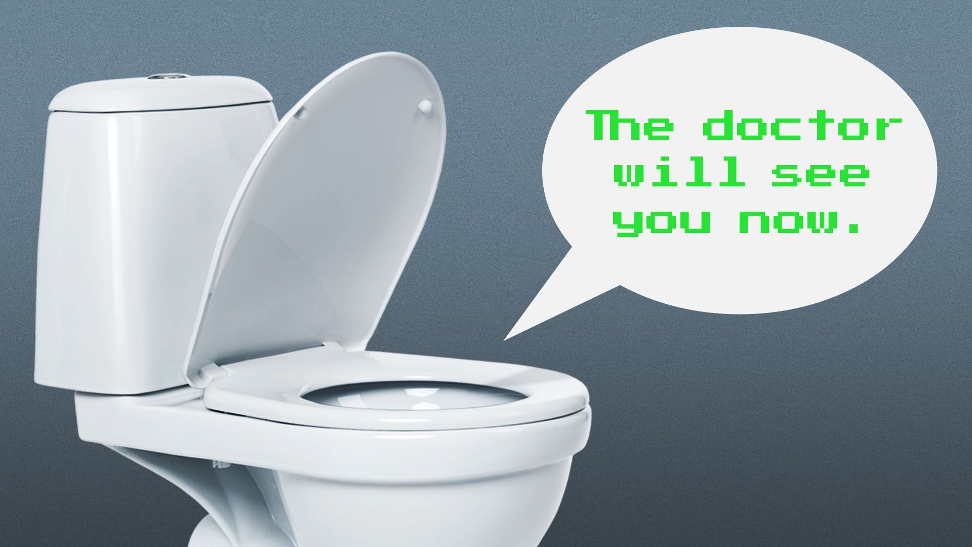  Illustration of a toilet with a speech bubble saying “The doctor will see you now.”
