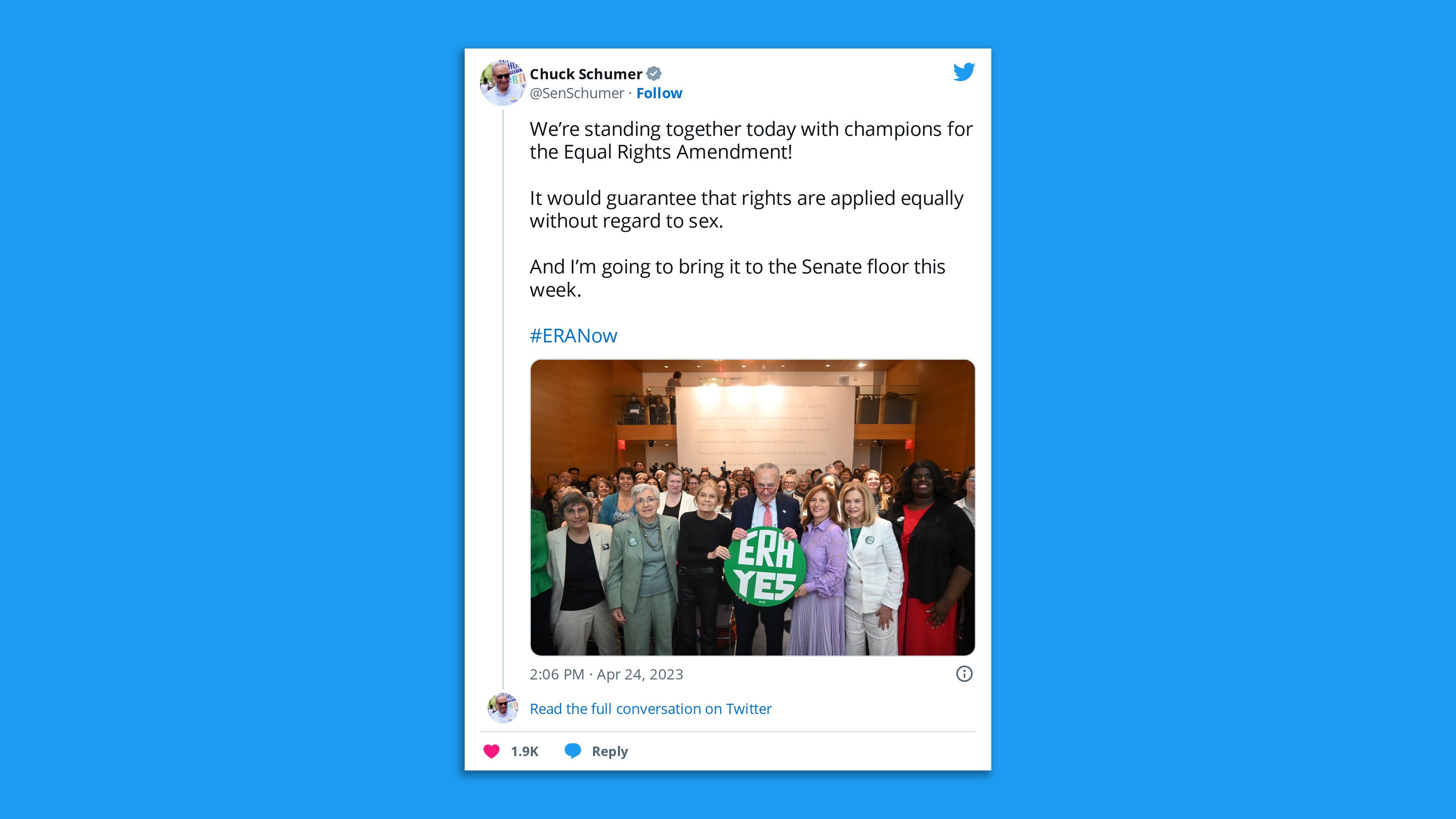 A Twitter photo of Sen. Chuck Schumer holding a sign saying "ERA Yes," with his accompanying tweet comment "We’re standing together today with champions for the Equal Rights Amendment!  It would guarantee that rights are applied equally without regard to sex.  And I’m going to bring it to the Senate floor this week."