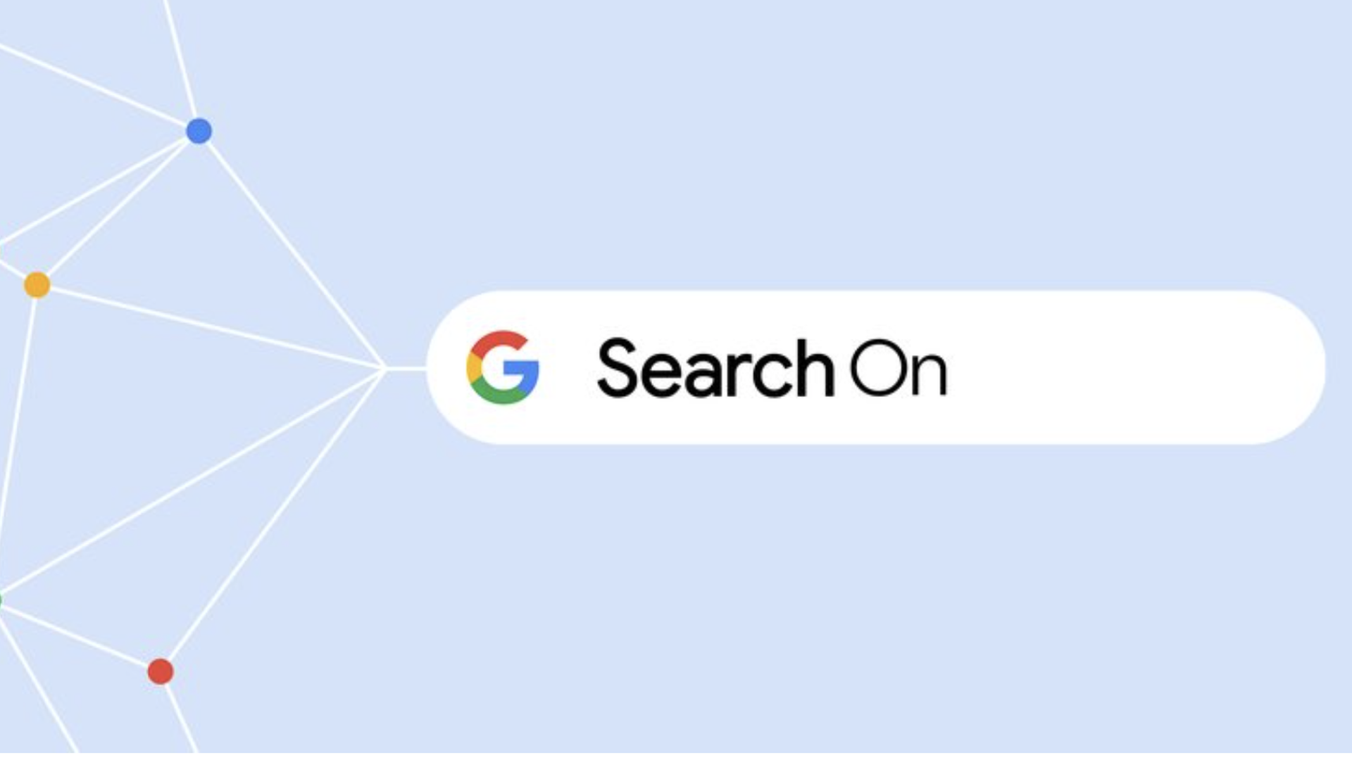 Screenshot of a Google search bar with the words "Search On" written inside the bar