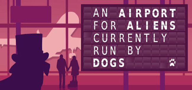 Image of an airport arrivals board that displays the game title An Airport For Aliens Currently Run by Dogs
