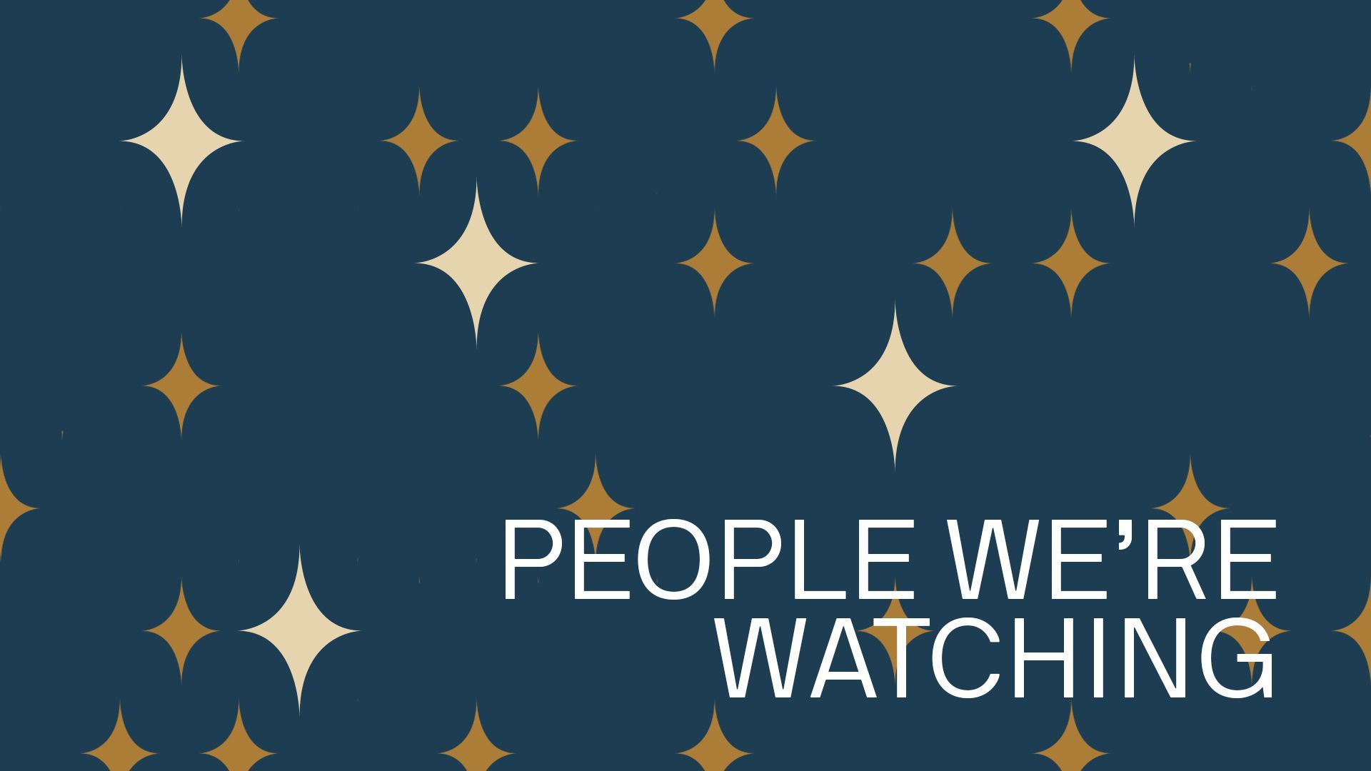 Illustration of stars with the words "People We're Watching."