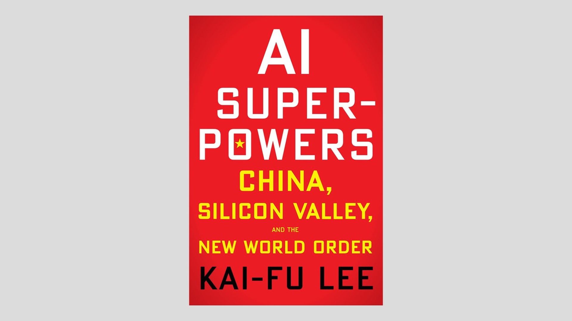 AI Superpowers, by Kai-Fu Lee