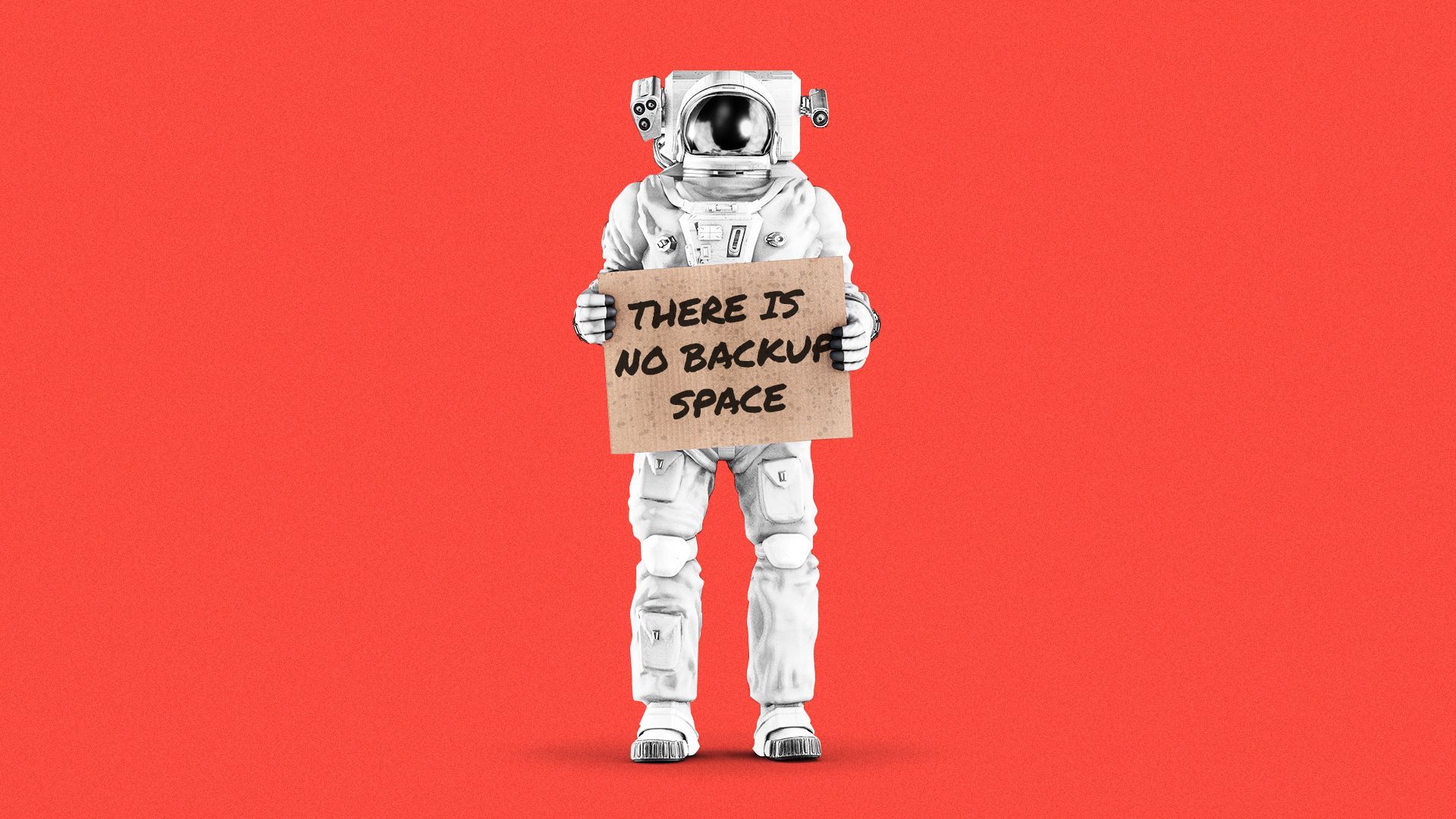 Illustration of an astronaut holding a cardboard sign that reads, "There is no backup space"  