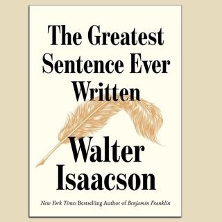 Sneak peek: New Walter Isaacson book plunges into "The Greatest Sentence Ever Written"