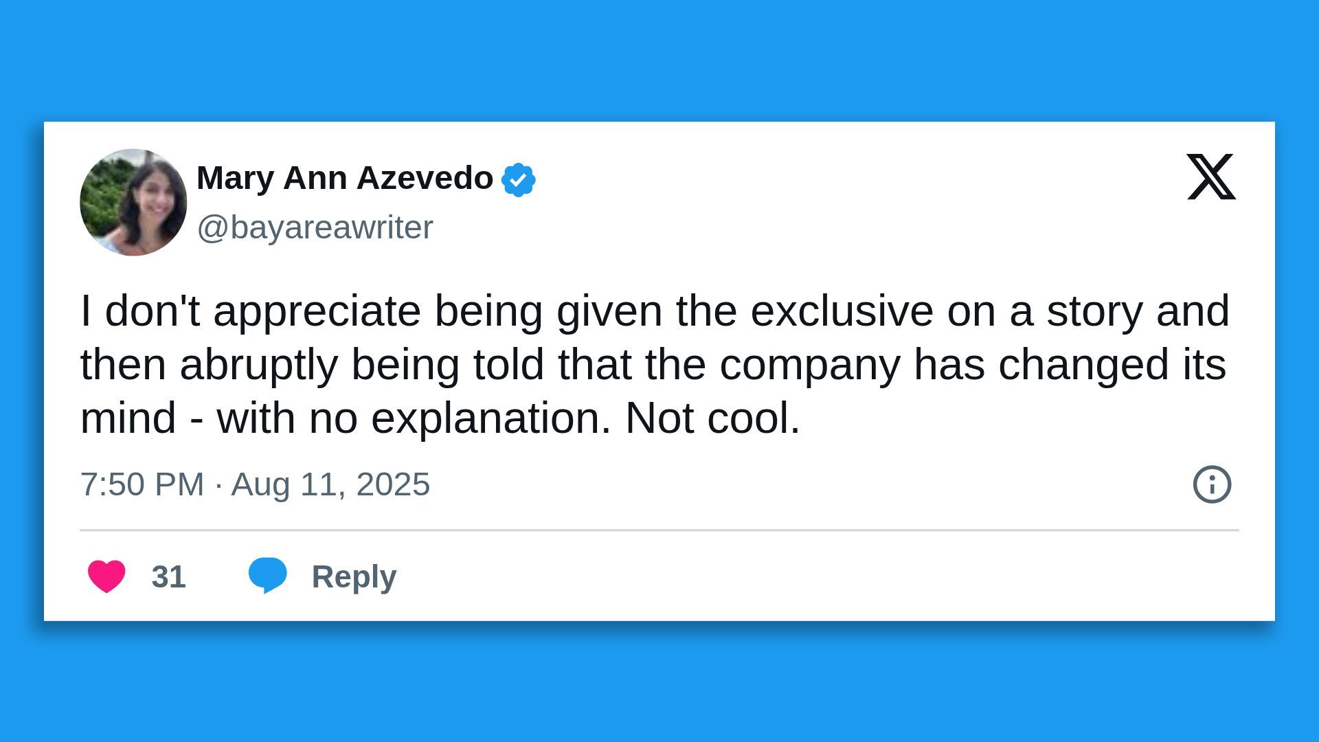 Tweet by Mary Ann Azevedo expressing frustration over losing an exclusive story without explanation from a company. Timestamped Aug 11, 2025, with 31 likes and a reply option.