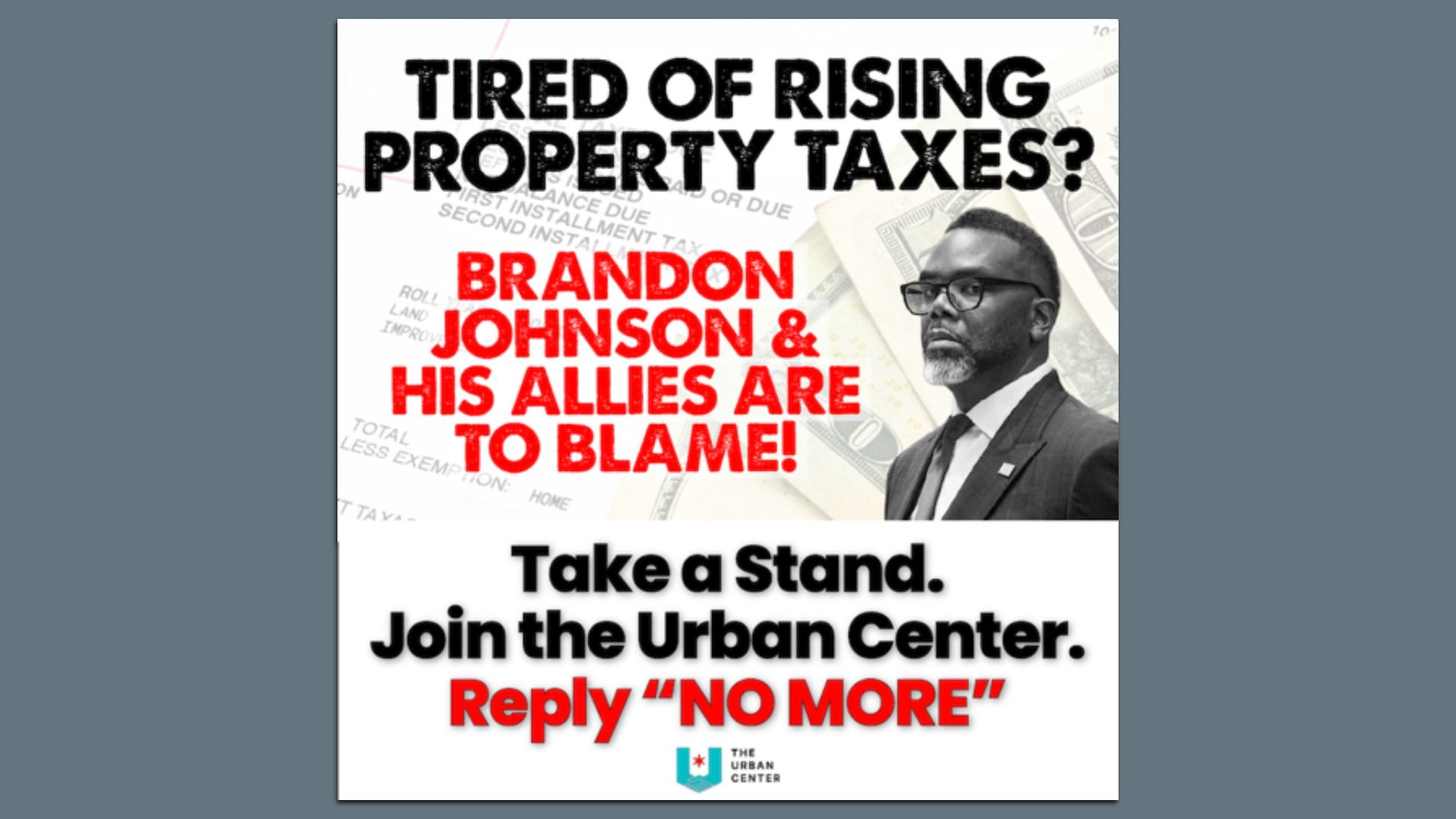 Poster with a man in a suit and glasses with text about rising property taxes blaming Brandon Johnson and allies. Calls to join the Urban Center with reply "NO MORE".