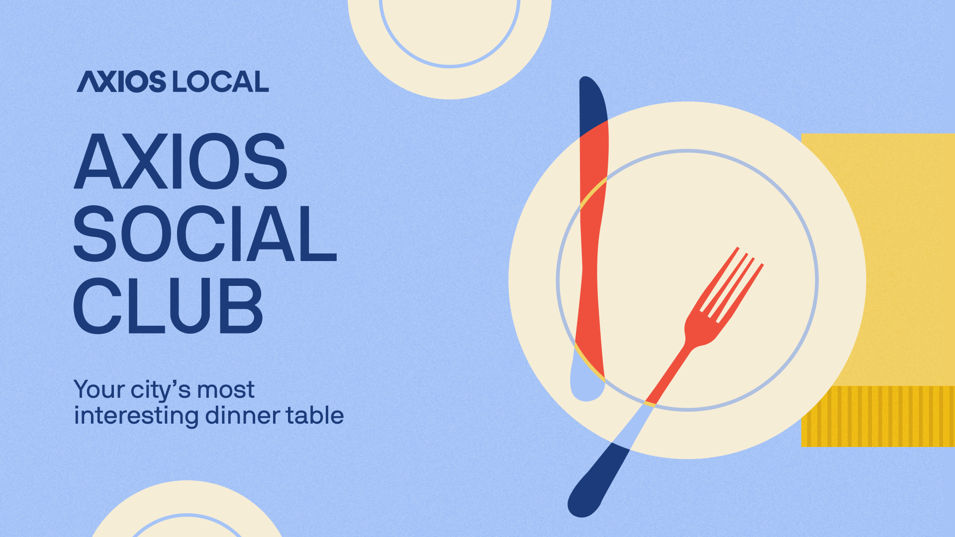 Blue background illustration with the "AXIOS LOCAL" logo and the large "AXIOS SOCIAL CLUB" headline; a beige plate with a blue rim and red fork and knife, plus abstract circles and a yellow background panel.