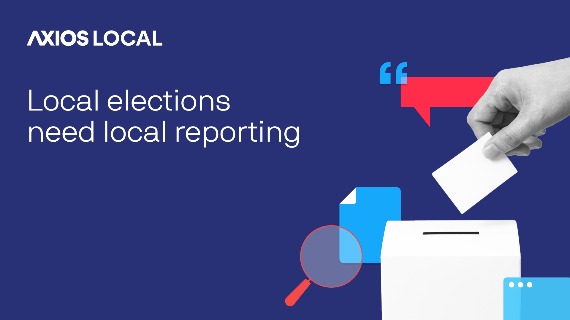 An illustration of a ballot being cast with the words ‘Local elections need local reporting.’