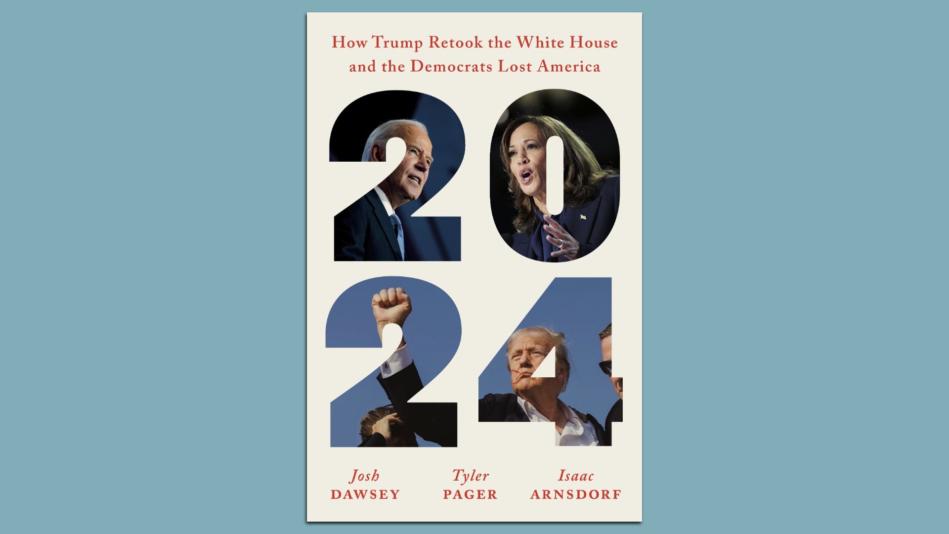 2024 book cover with photos of Biden, Harris, and Trump inside large numbers; subtitle reads how Trump retook the White House and Democrats lost America; authors Josh Dawsey, Tyler Pager, Isaac Arnsdorf