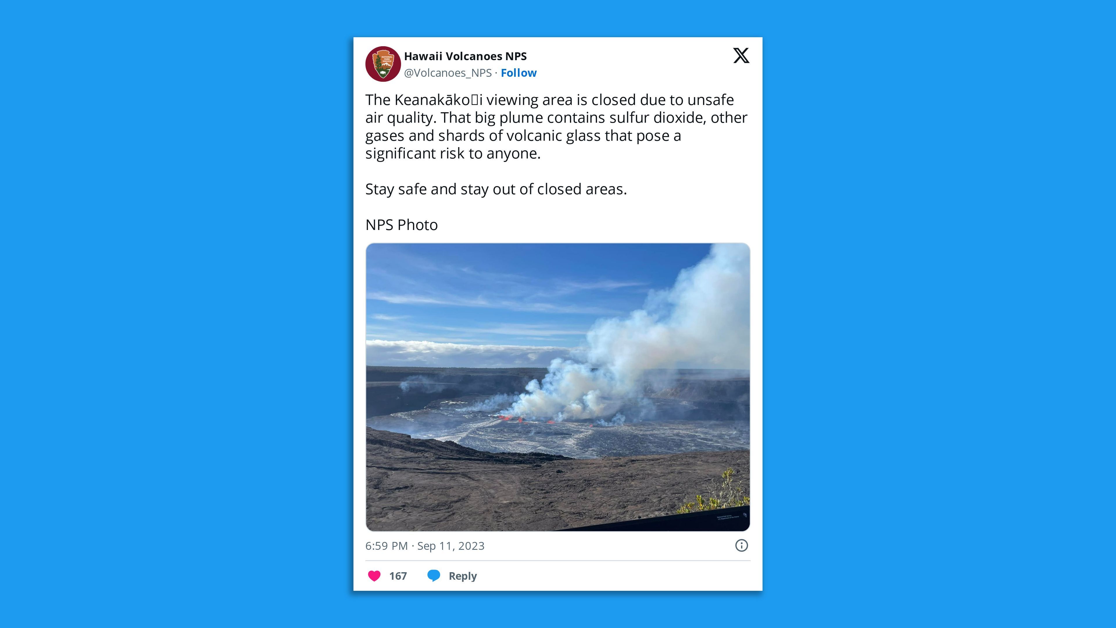 A screenshot of a Hawaii Volcanoes NPS tweet showing the Kilauea volcano erupting, with the comment: "The Keanakākoʻi viewing area is closed due to unsafe air quality. That big plume contains sulfur dioxide, other gases and shards of volcanic glass that pose a significant risk to anyone.   Stay safe and stay out of closed areas."