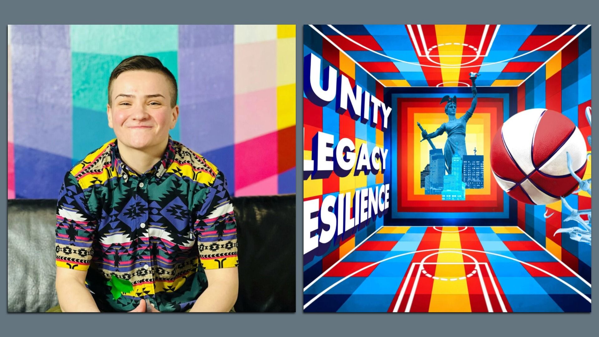 Two panels: left shows a smiling person with short hair in a bright, patterned shirt against a multicolored patchwork wall; right is a vivid mural with a blue statue, basketball, city skyline, and bold words \"UNITY\", \"LEGACY\", and \"RESILIENCE\".