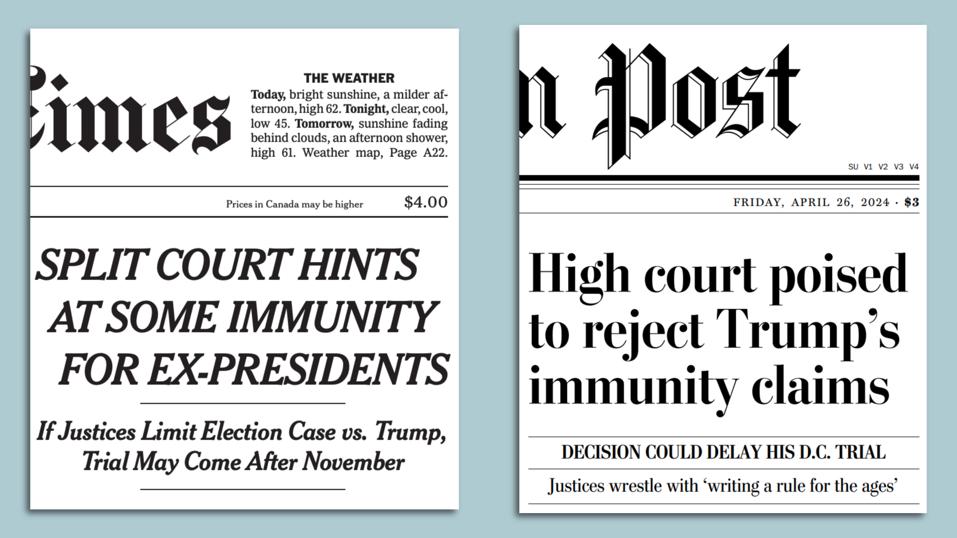 The NYT headline: "Split court hints at some immunity for ex-presidents." The Washington Post headline: "High court poised to reject Trump's immunity claims."