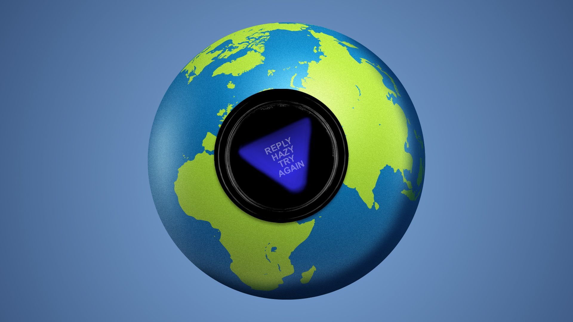 Illustration of an earth as a Magic 8 ball with the triangle in the center reading "Reply Hazy Try Again".