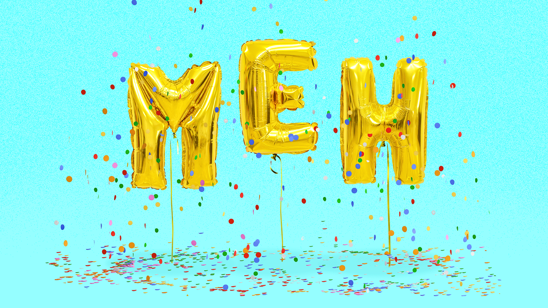 Illustration of confetti and party balloons that spell out "MEH."