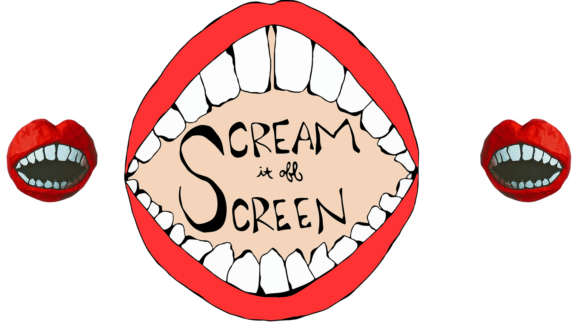 A drawing of a large mouth with the words scream it off screen on it.
