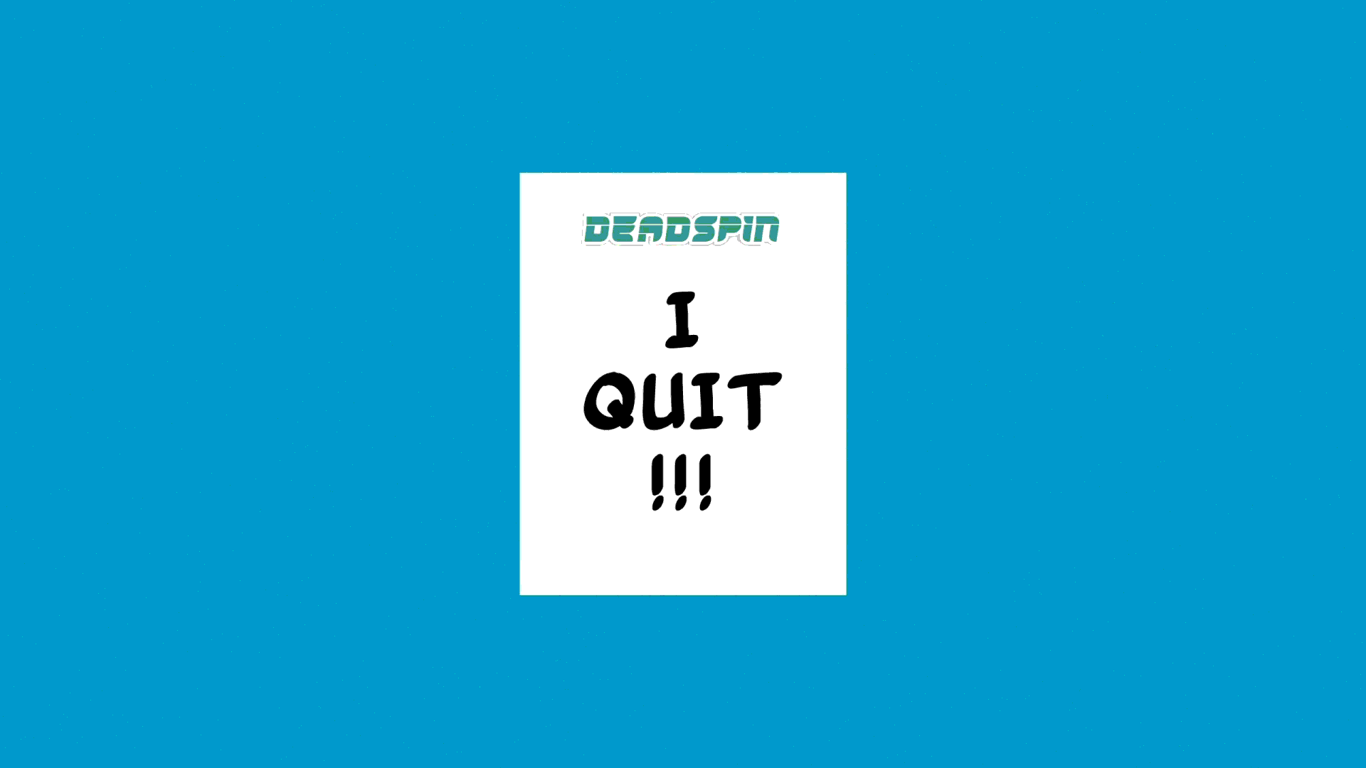Animated illustration of Deadline letterhead with I QUIT!!!