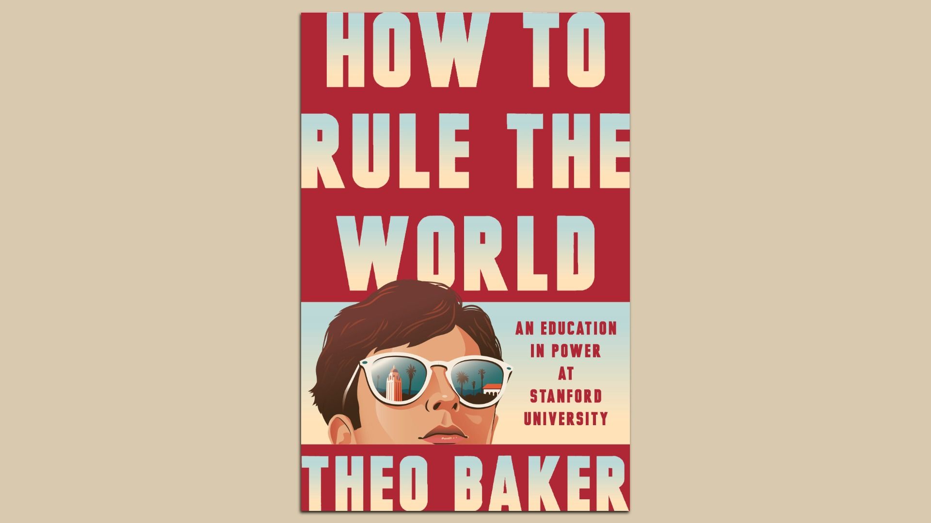Book cover titled "How to Rule the World" in cream letters on red, showing a young person with mirrored sunglasses reflecting a city, with subtitle and author Theo Baker.