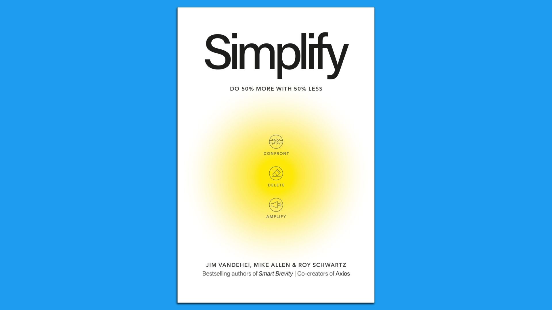White book cover on a blue background, large title "Simplify", subtitle "DO 50% MORE WITH 50% LESS", yellow glow with icons (Confront, Delete, Amplify), and author names at the bottom.