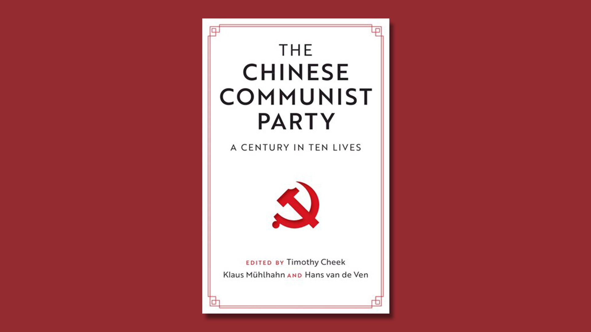 Cover of the book "The Chinese Communist Party: A Century in Ten Lives"