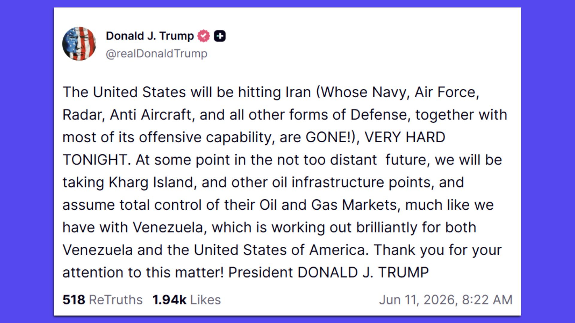 Screenshot of Truth Social: "The United States will be hitting Iran (Whose Navy, Air Force, Radar, Anti Aircraft, and all other forms of Defense, together with most of its offensive capability, are GONE!), VERY HARD TONIGHT. At some point in the not too distant future, we will be taking Kharg."