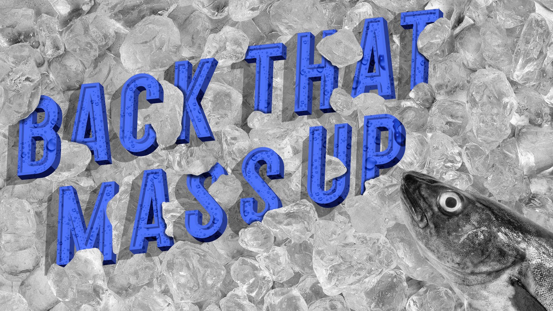 Illustration of "Back That Mass Up" in 3D text lying in ice next to a frozen cod.