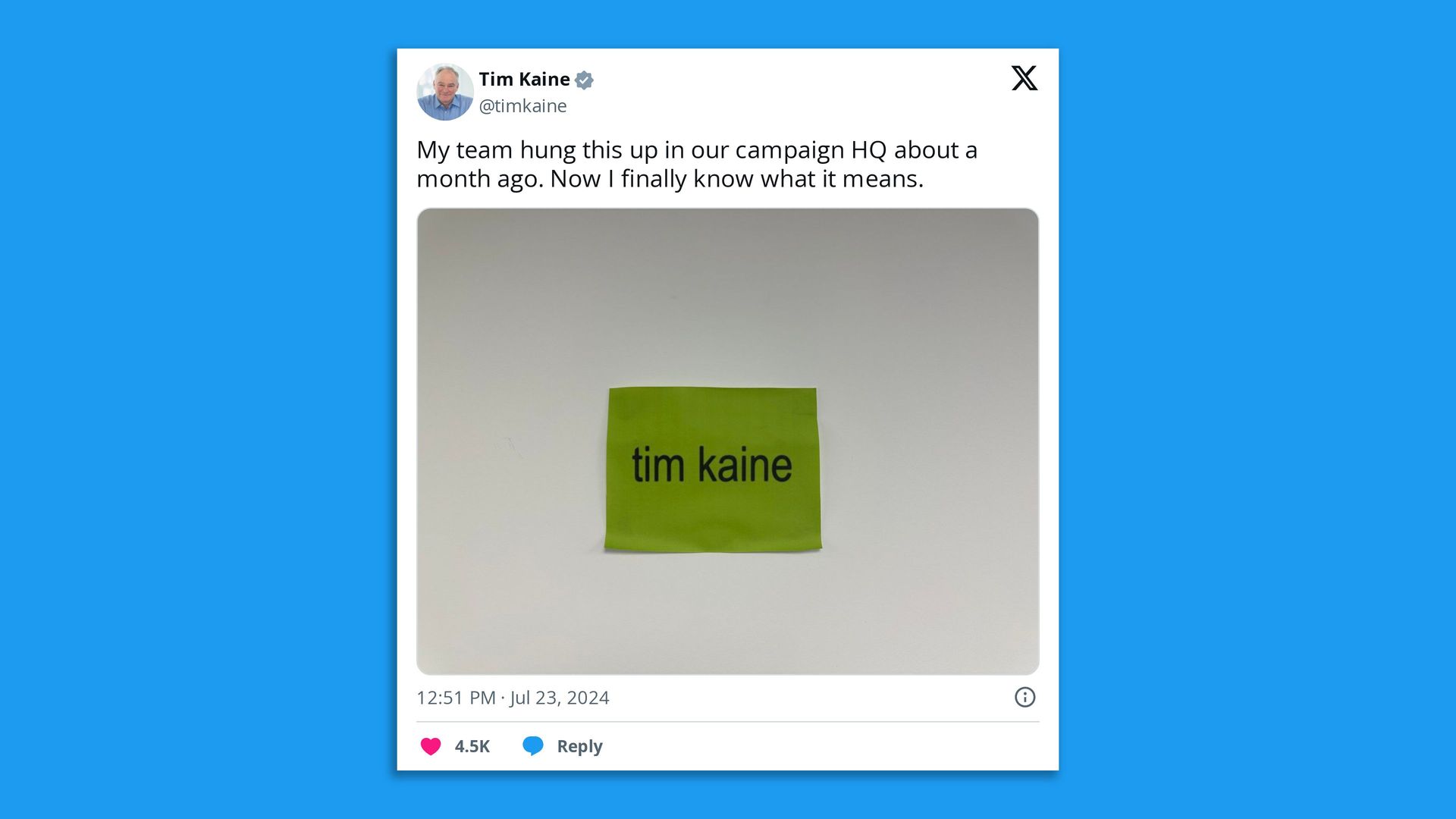 A screenshot of a tweet from Sen. Tim Kaine that says "my team hung this up in our campaign HQ about a month ago. Now I finally know what it means" with a picture of a green paper with the words "tim kaine" on it