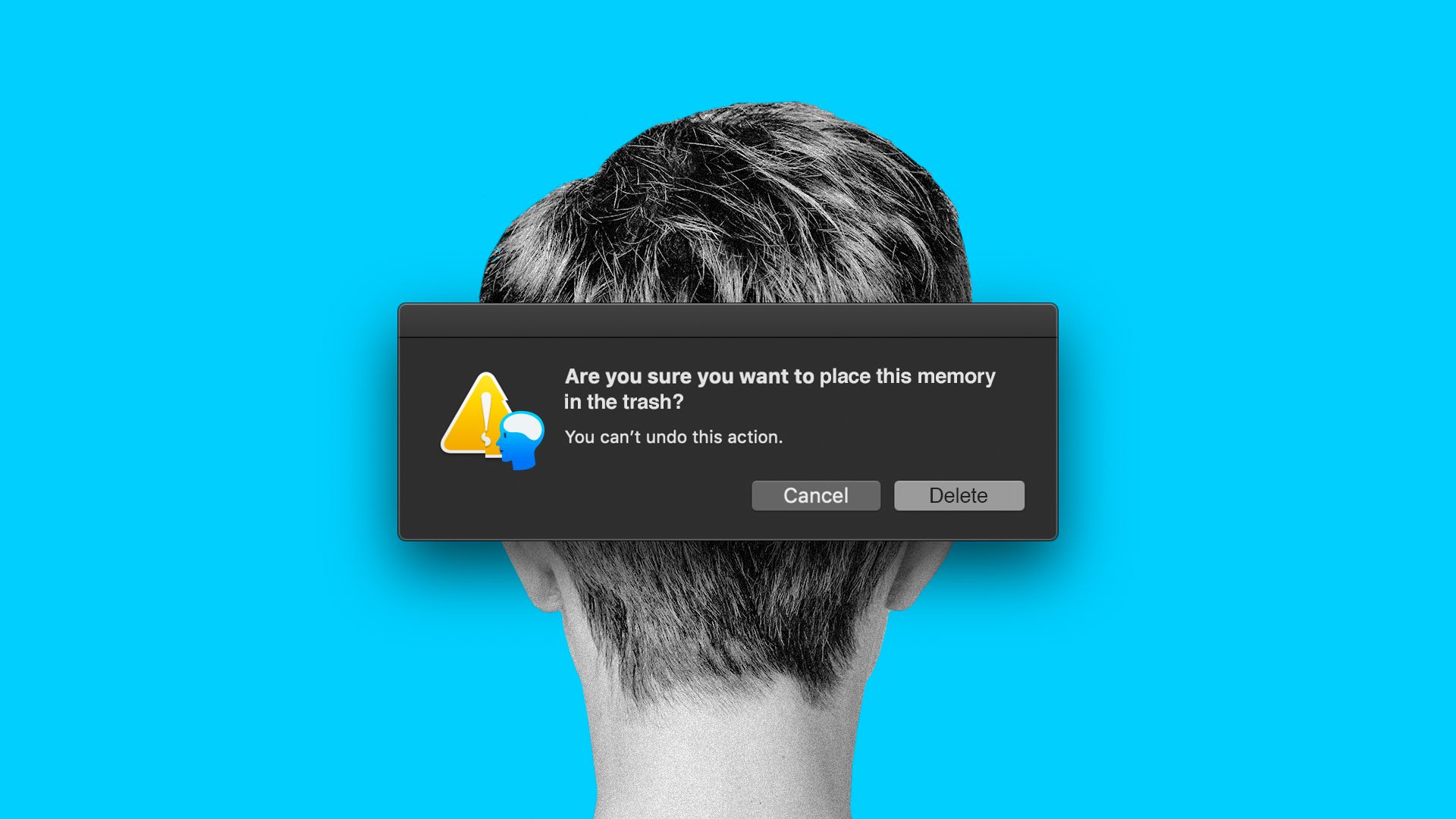 Illustration of a pop up over the back of a head which reads, "Are you sure you want to place this memory in the trash?”