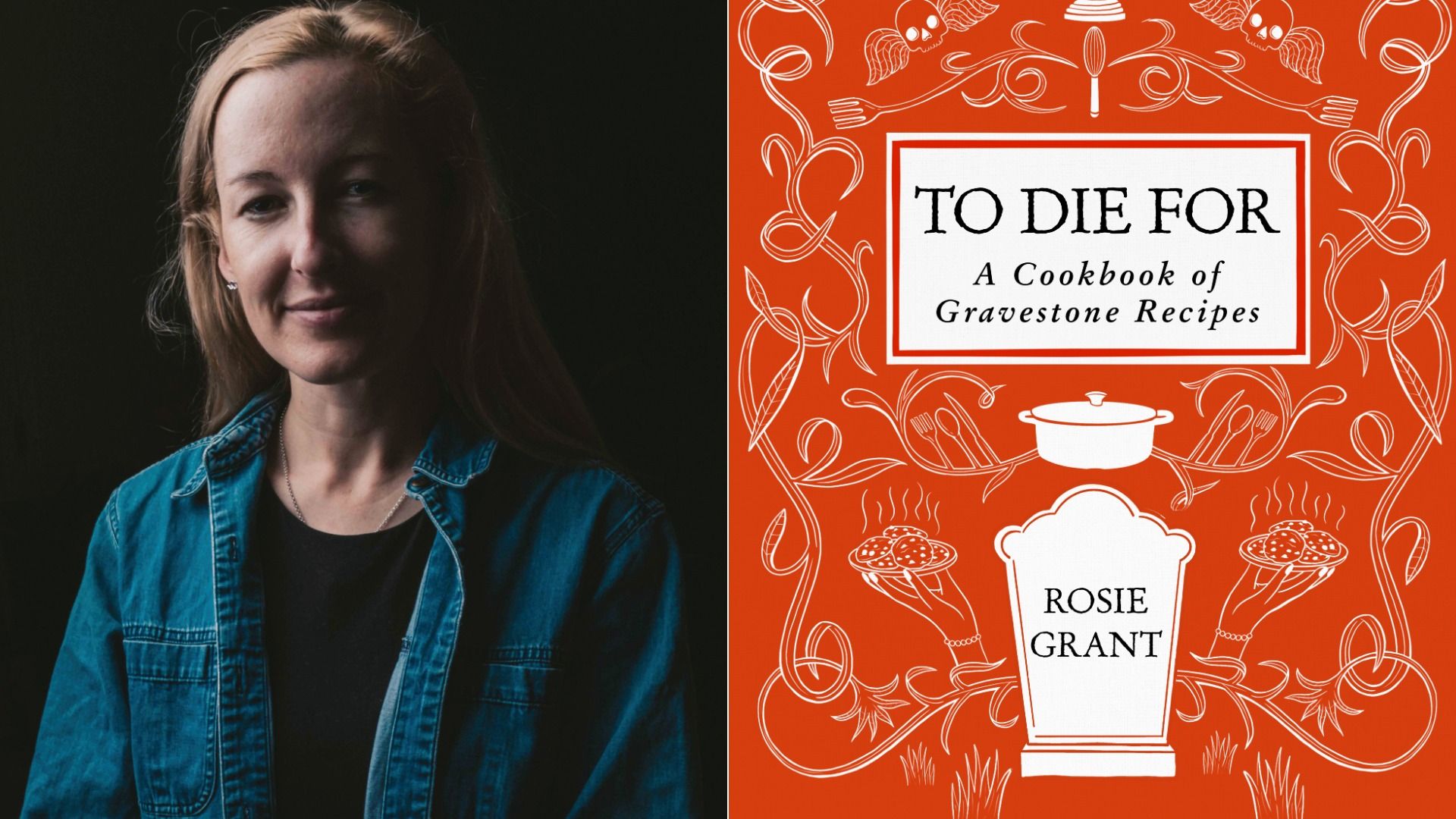 Portrait of a woman with blonde hair wearing a blue denim jacket beside the orange book cover of "To Die For: A Cookbook of Gravestone Recipes" by Rosie Grant featuring white illustrations.