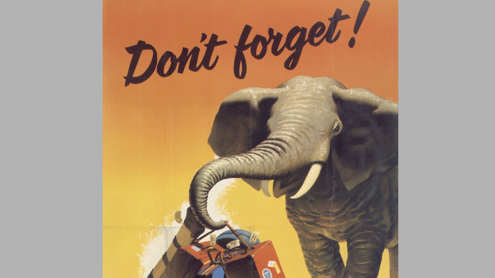 Antique travel poster showing an elephant holding luggage under the words "Don't forget!"