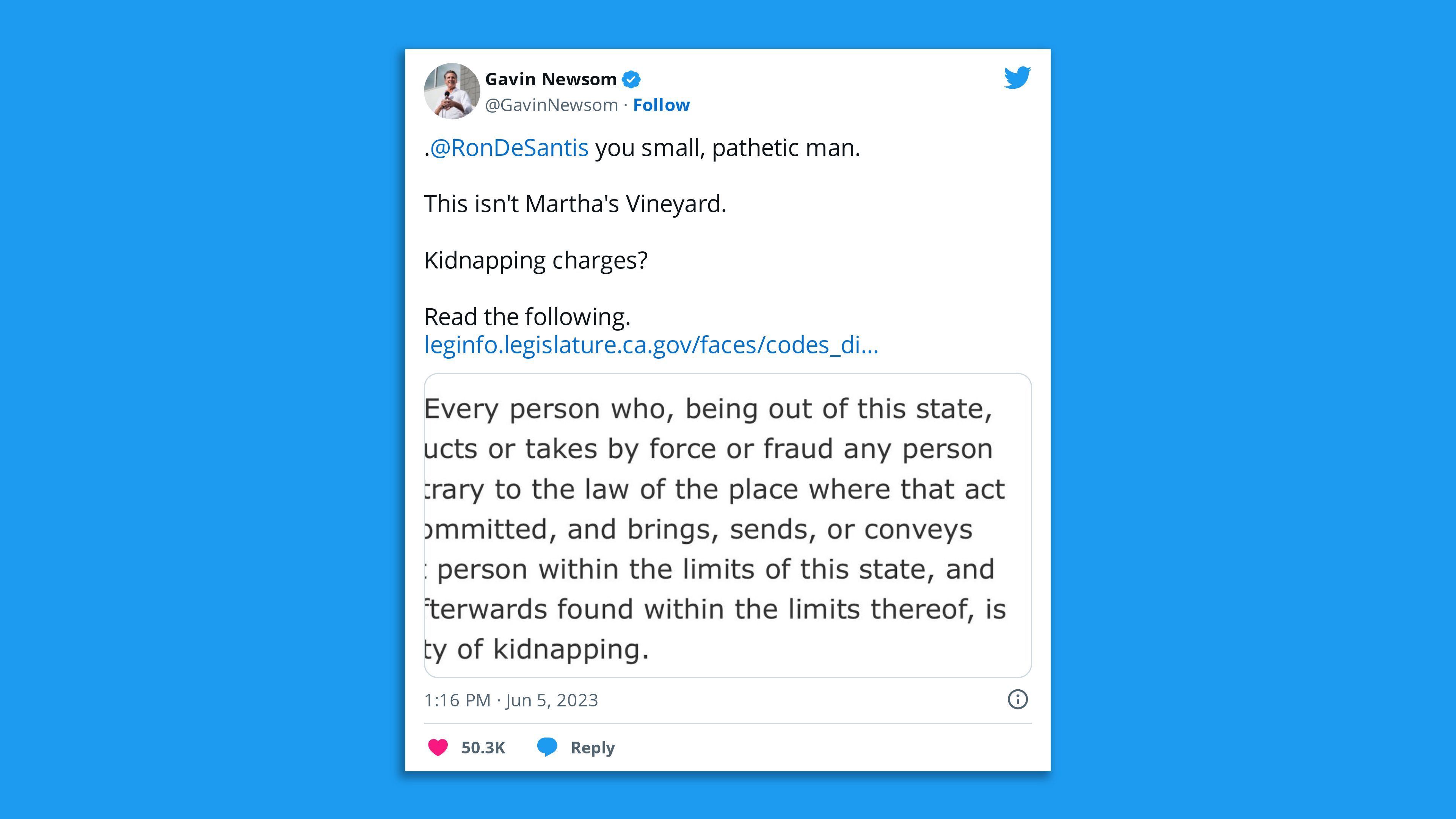 A screenshot of a tweet by California Gov. Gavin Newsom saying: "@RonDeSantis  you small, pathetic man.  This isn't Martha's Vineyard.  Kidnapping charges?  Read the following" and linking to the California legislature’s kidnapping ordinance.