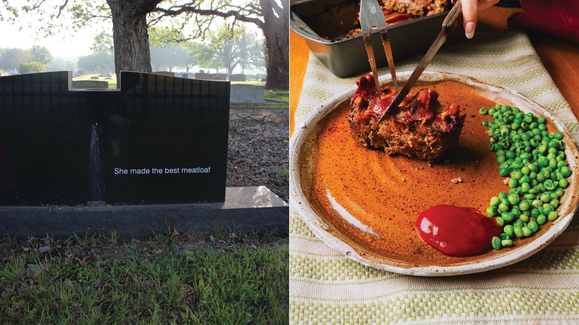 Left: a black tombstone in a cemetery with the inscription "She made the best meatloaf." Right: a plate with meatloaf topped with bacon, green peas, and a dollop of ketchup.