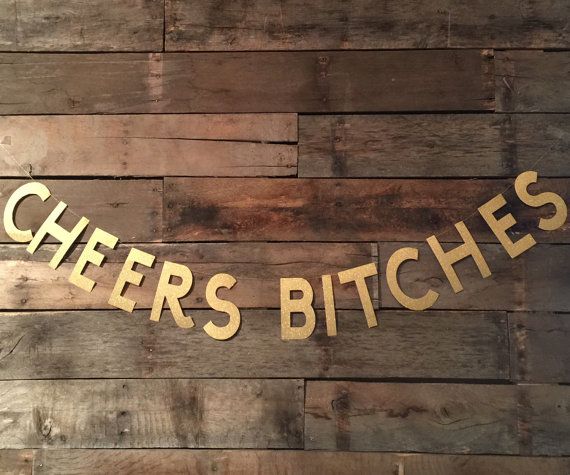 Cheers bitches banner