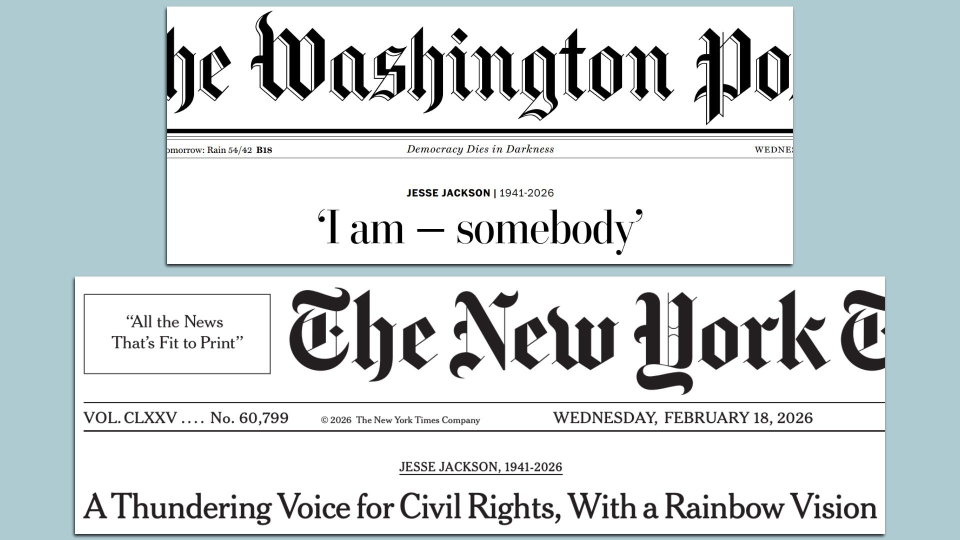 Today's Washington Post, New York Times.