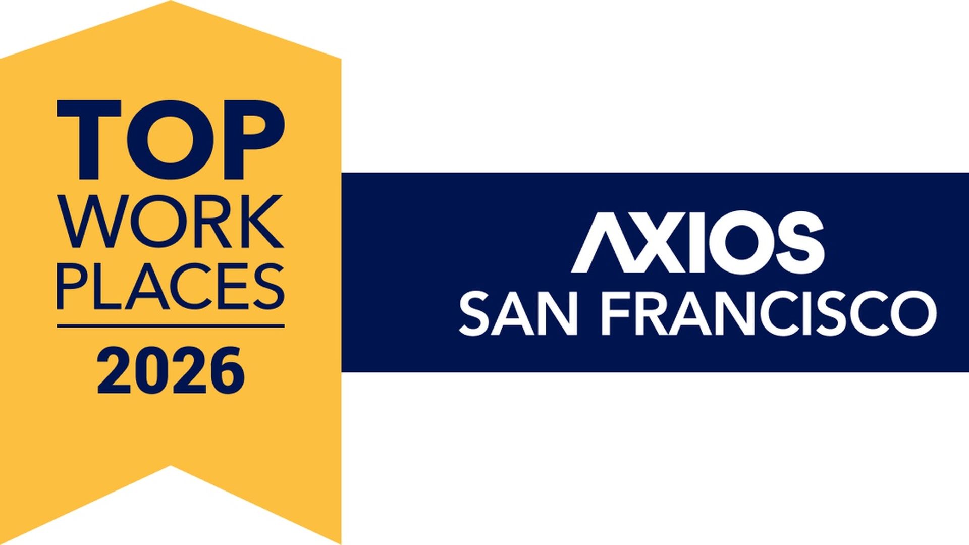 Graphic banner with a yellow left ribbon reading "TOP WORK PLACES 2026" and a navy right band displaying white text "AXIOS SAN FRANCISCO".