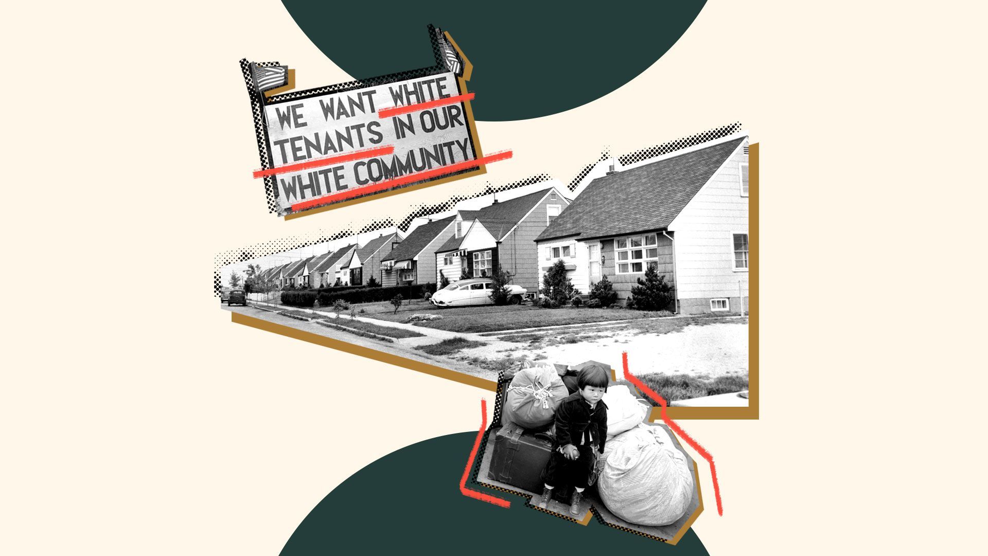 Photo illustration of a row of houses, a young child seated on a luggage, and a “We want White tenants in our White community” protest sign