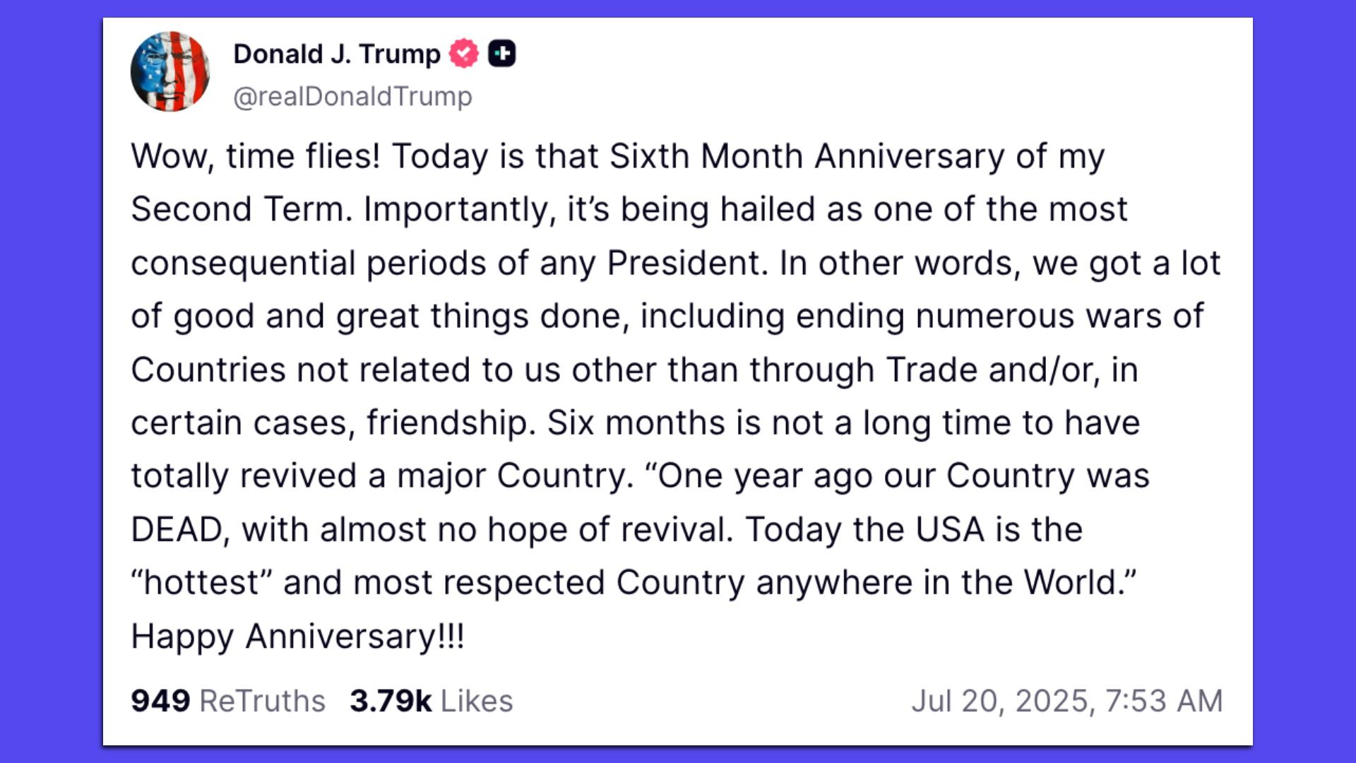Screenshot: Truth Social "Six months is not a long time to have totally revived a major Country" Trump bragged on Truth Social this morning. (Full post above.) then pls flush left  Two top MAGA ... 